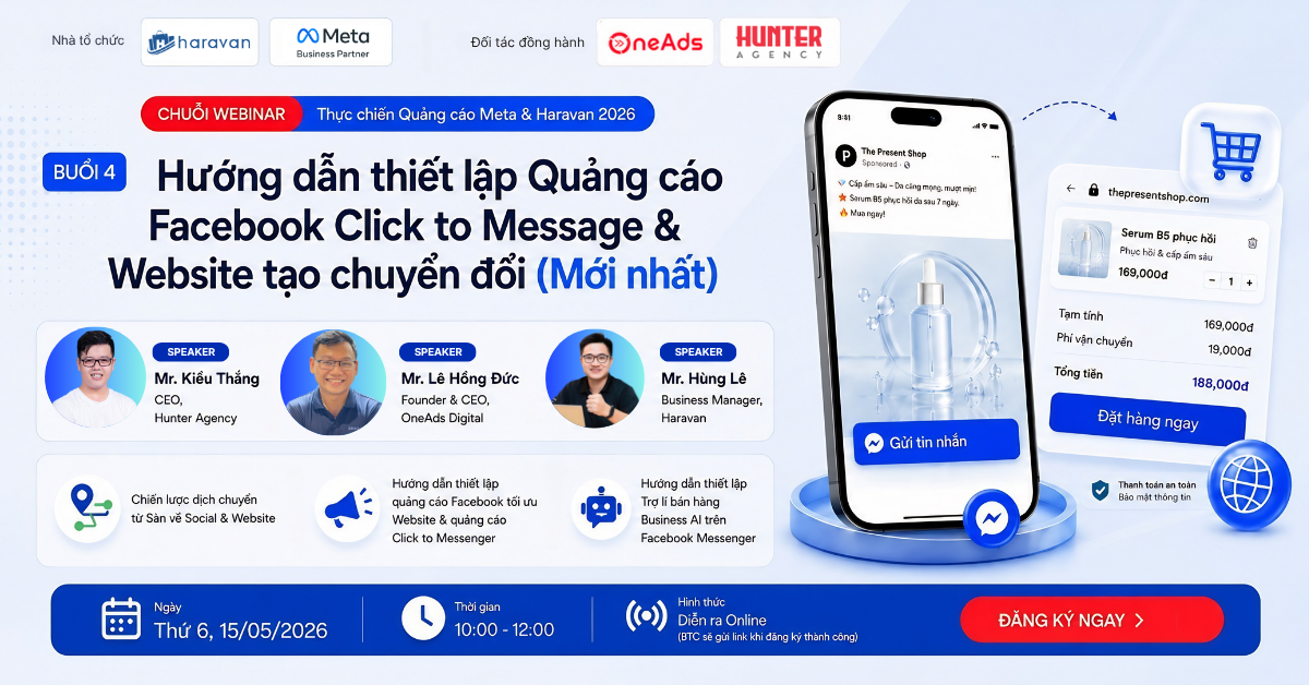 [Chuỗi Webinar] Buổi 4: Thiết lập Quảng c&aacute;o Facebook Click to Message & Website tạo chuyển đổi (Mới nhất)